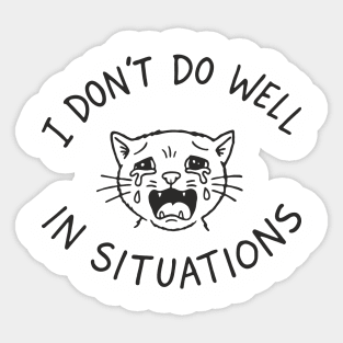 I Don't Do Well In Situations Socially Awkward Sticker